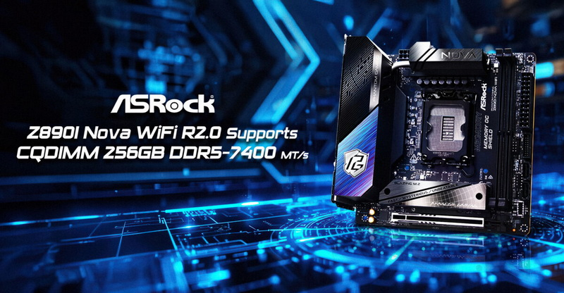 ASRock erweiterte die Möglichkeiten von Mini‑ITX, indem es die Unterstützung für 256 GB RAM mit CQDIMM DDR5‑7400 auf dem Motherboard Z890I Nova WiFi R2.0 hinzufügte.
